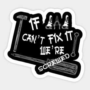 Funny if dad can't fix it we're screwed, Funny Fathers Day, husband Sticker